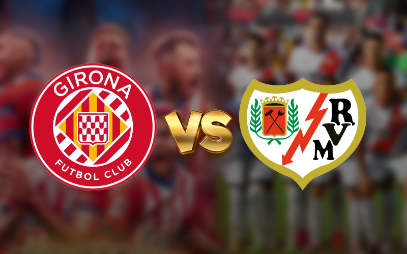 Girona FC vs Rayo Vallecano
